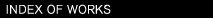 INDEX OF WORKS